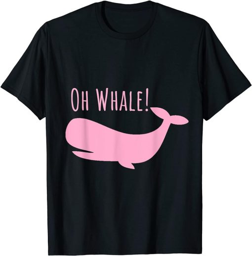 Funny Ocean Creature Orca Ocean Oh Whale T-Shirt