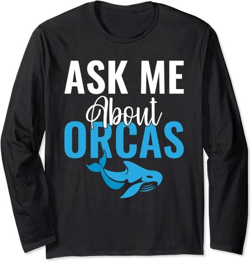 Ask me about Orcas Whale Long Sleeve T-Shirt