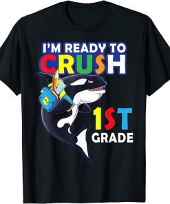 Back To School I"m Ready To Crush 1st Grade Orca Whale Shirt T-Shirt