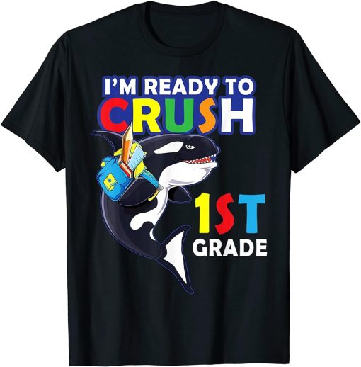 Back To School I"m Ready To Crush 1st Grade Orca Whale Shirt T-Shirt