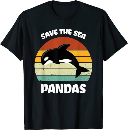 Funny Killer Whale Orca Dolphin Save the sea pandas Ocean T-Shirt